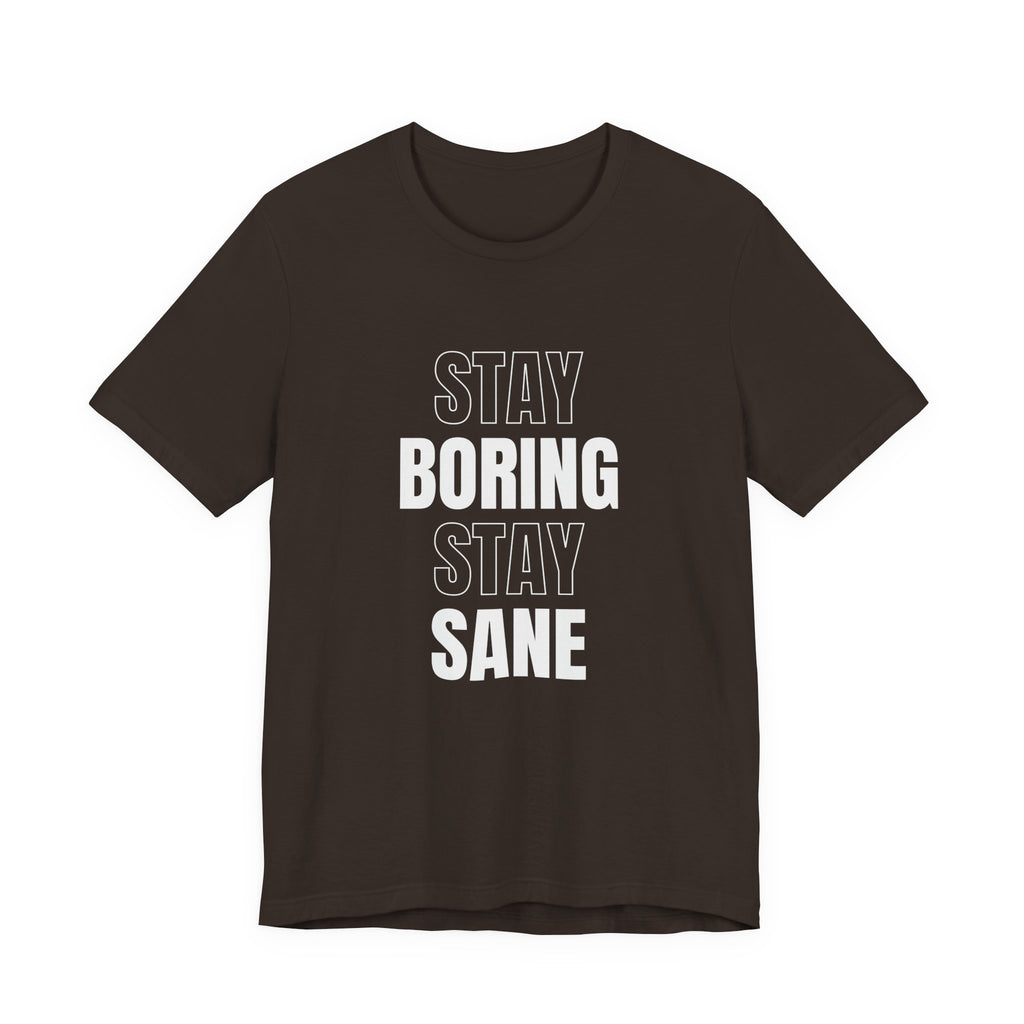 Stay Boring Stay Sane Funny Mom Gift T-Shirt for Tired Moms