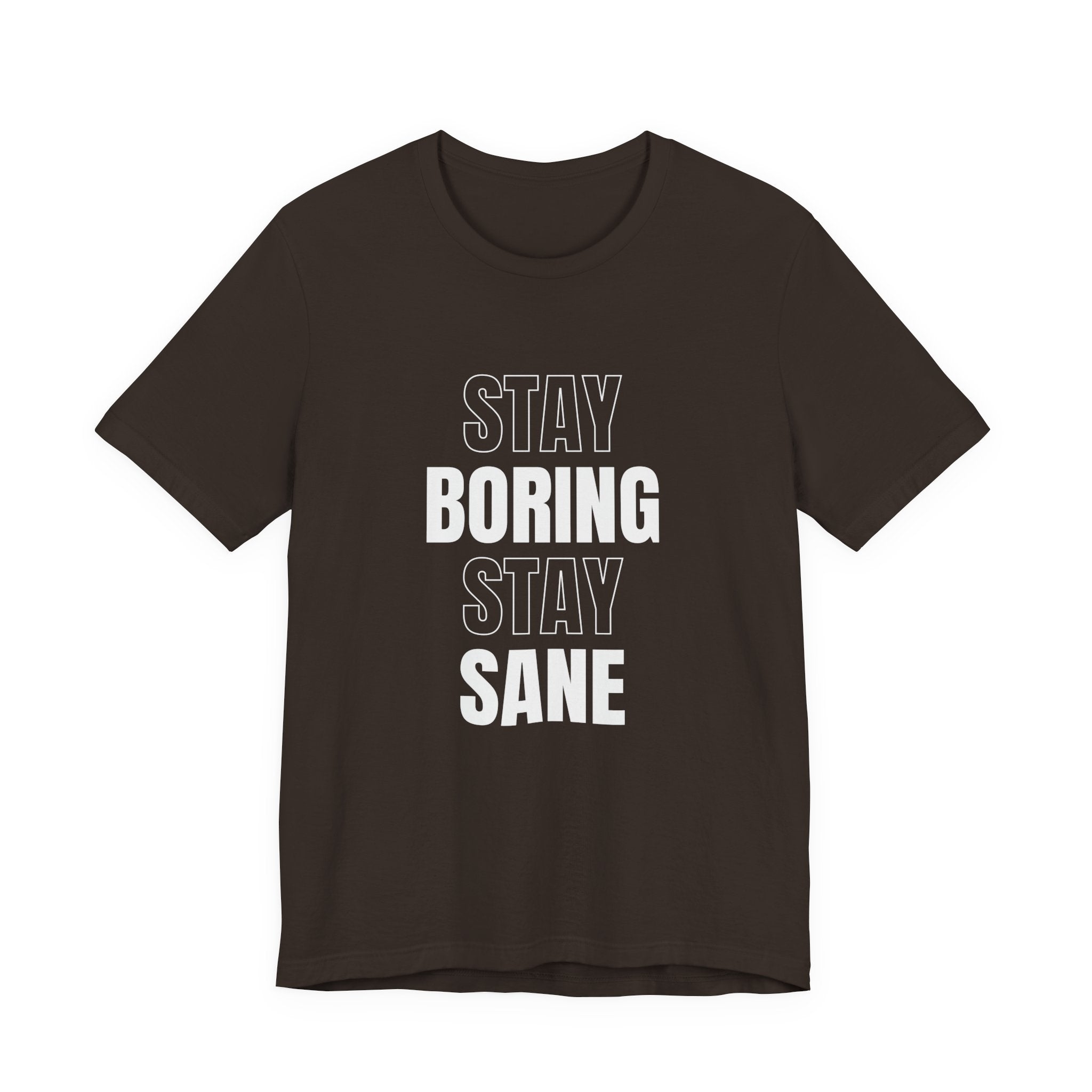 Stay Boring Stay Sane Funny Mom Gift T-Shirt for Tired Moms