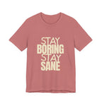 Stay Boring Stay Sane Funny Mom Gift T-Shirt for Tired Moms