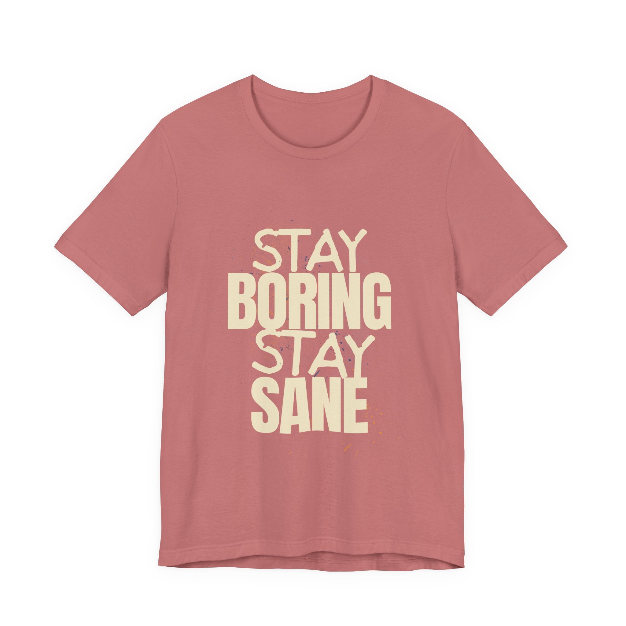Stay Boring Stay Sane Funny Mom Gift T-Shirt for Tired Moms
