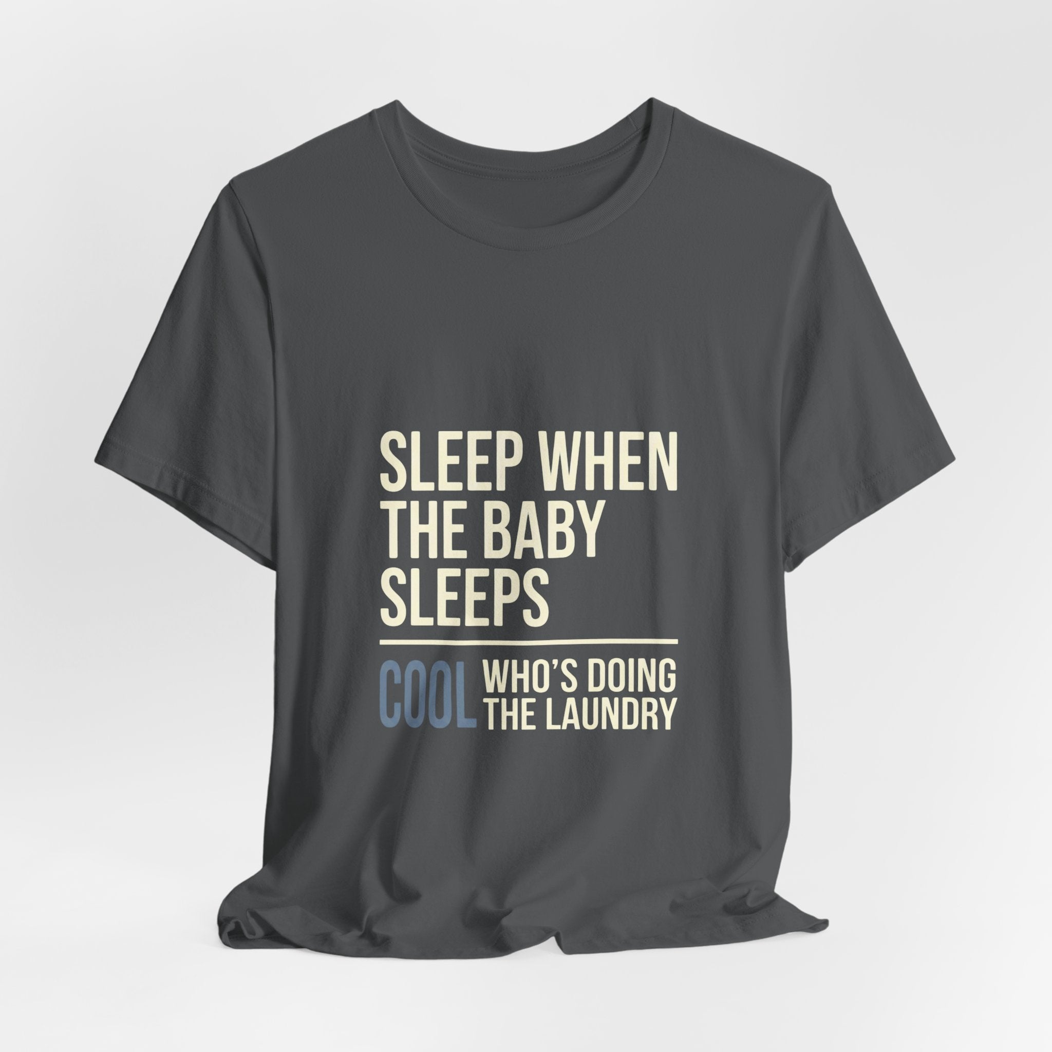 Sleep When Baby Sleeps -  Funny Mom Gift  - Mom T-Shirt