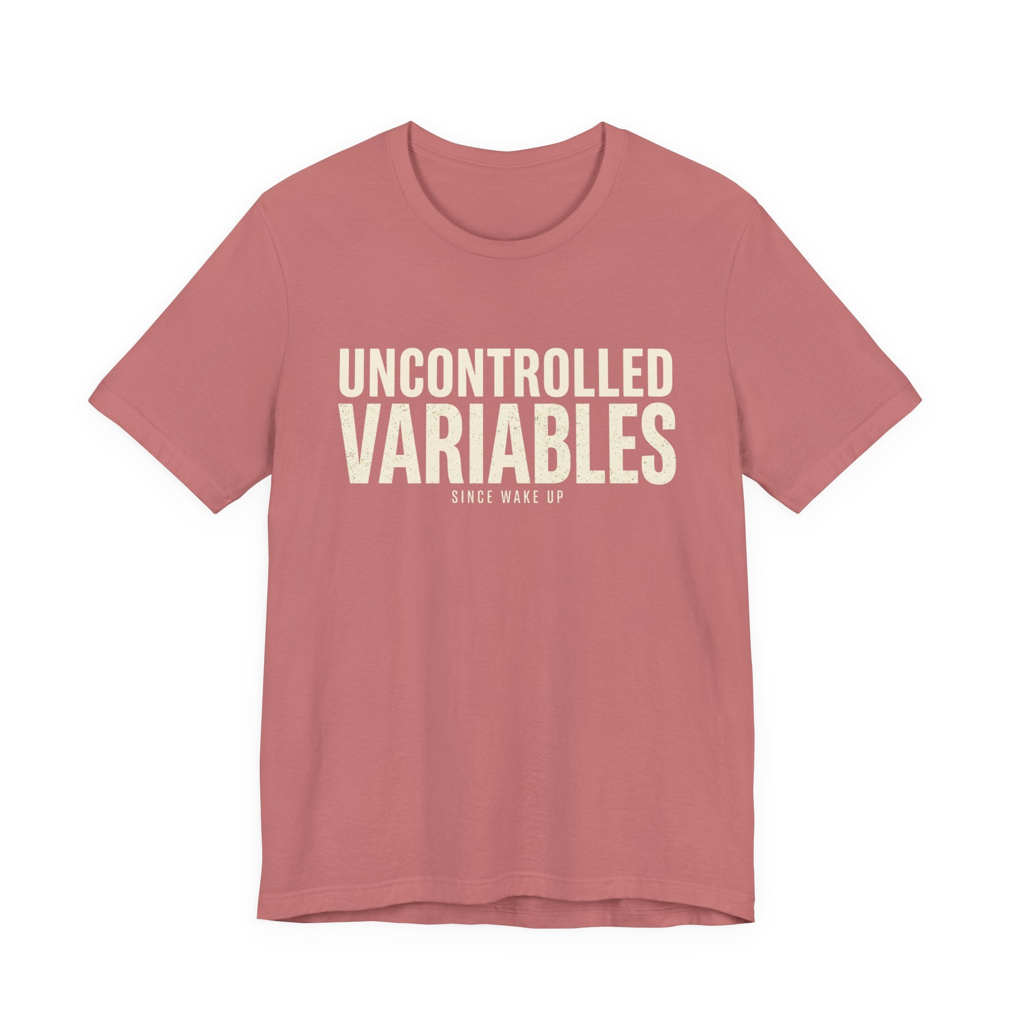 UNCONTROLLED VARIABLES - FUNNY MOM T-SHIRT