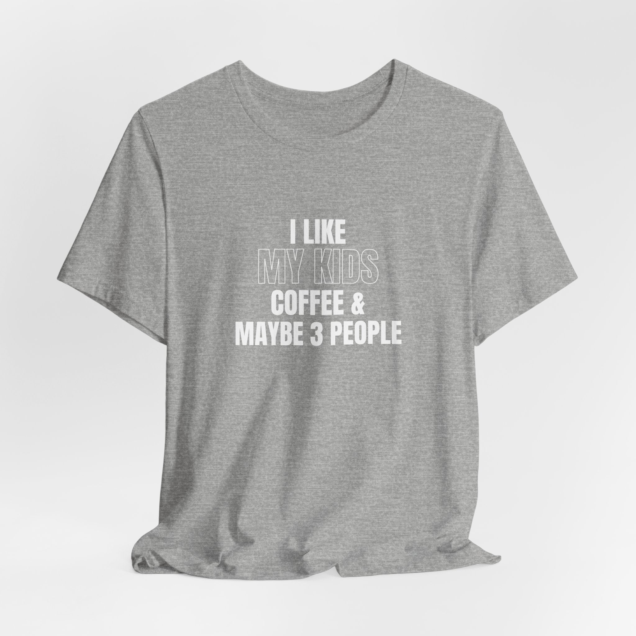 I Like My Kids, Coffee & Maybe 3 People T-Shirt - Funny Mom Tees, Sarcastic Gift For Mom
