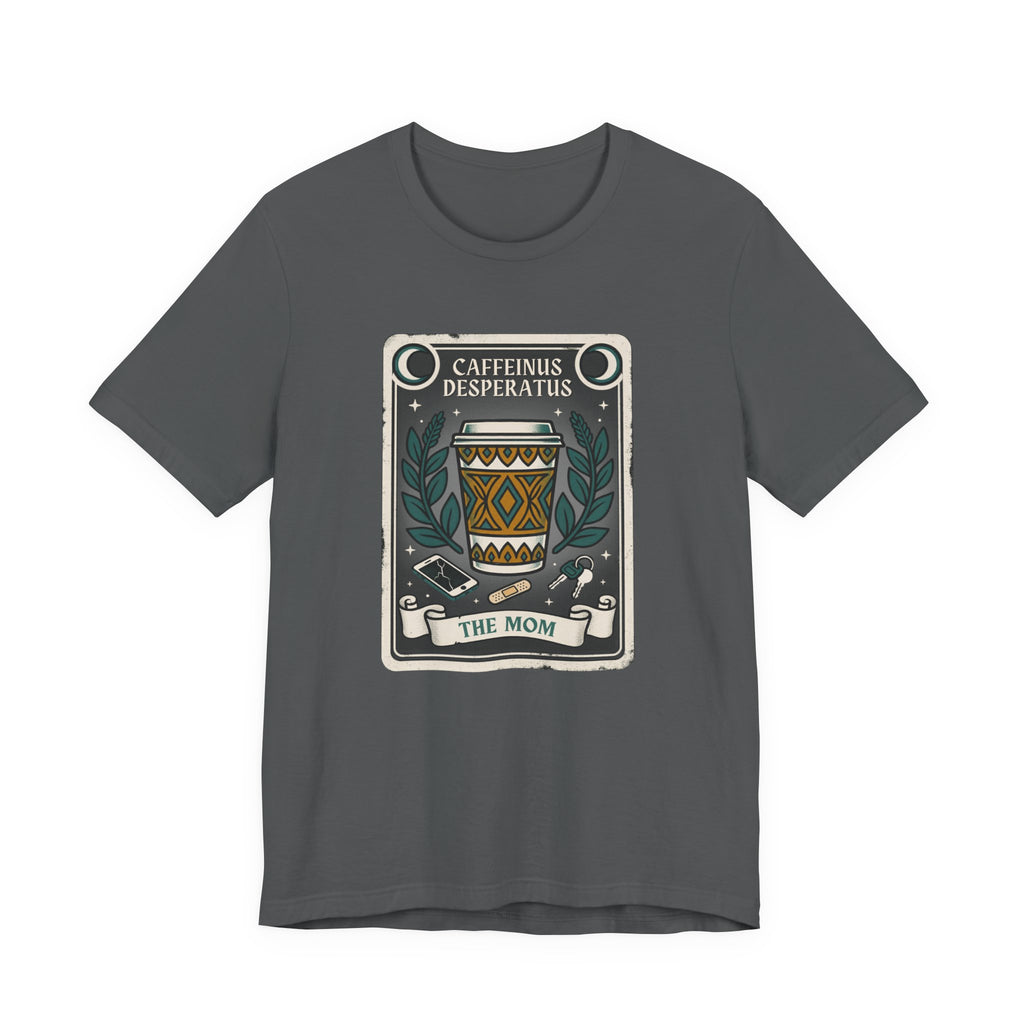Caffeinus Desperatus Funny Mom T-Shirt Sarcastic Gift