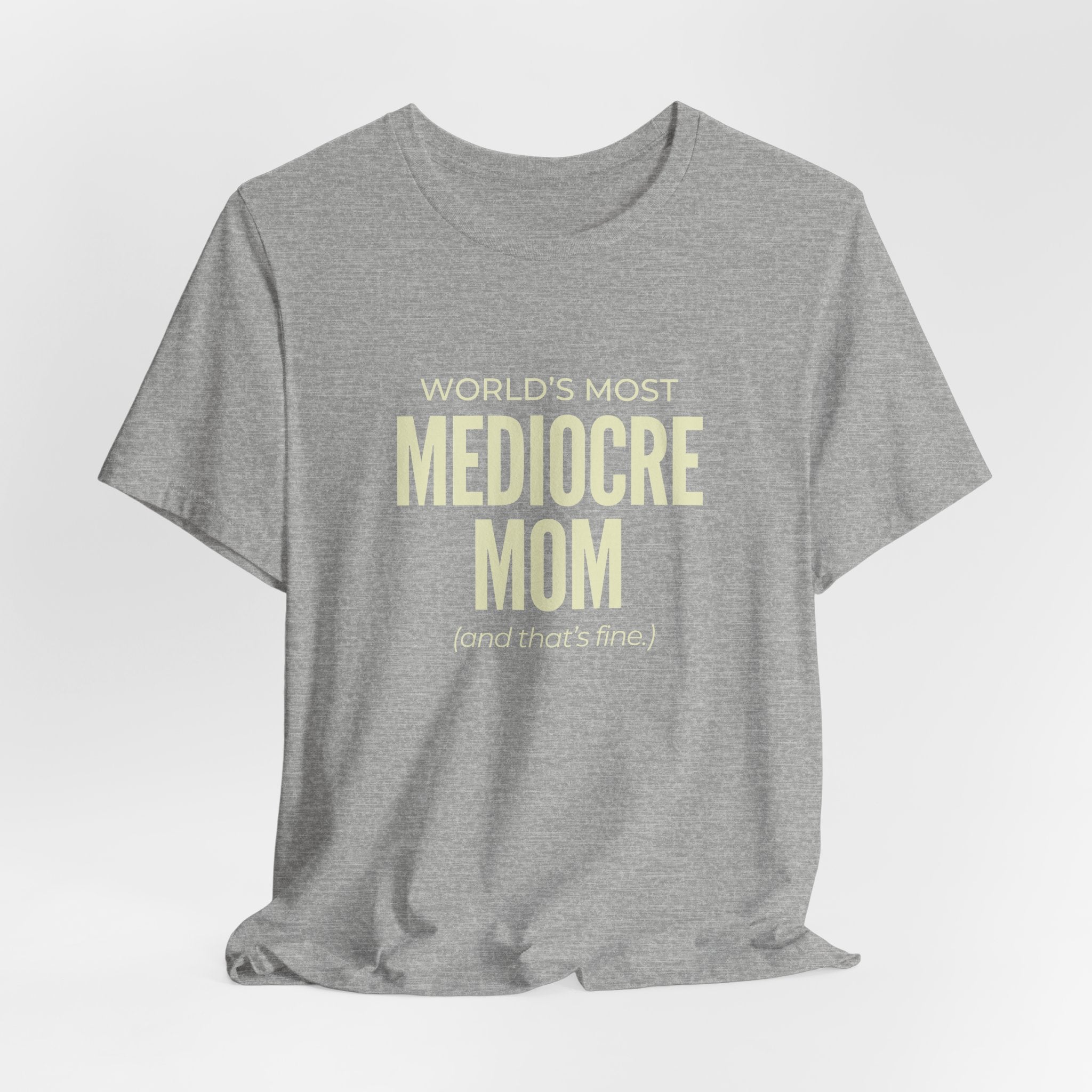 Best Mediocre Mom - Funny Mom Gift Sarcastic Mom Tee