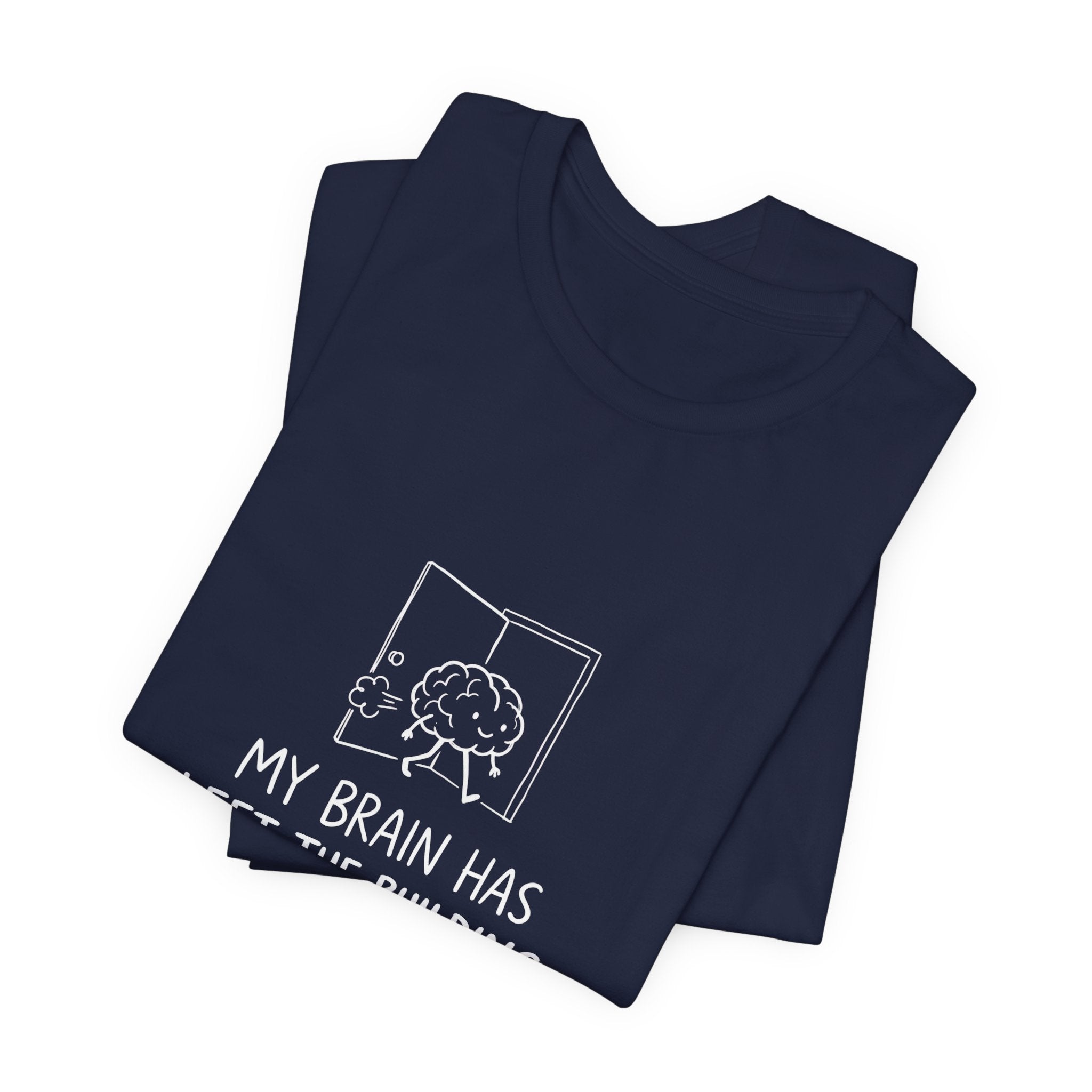 My Brain Has Left the Building Funny Mom T-Shirt Sarcastic Tee