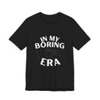 In My Boring Era Funny Mom T-Shirt Sarcastic Gift for Tired Moms
