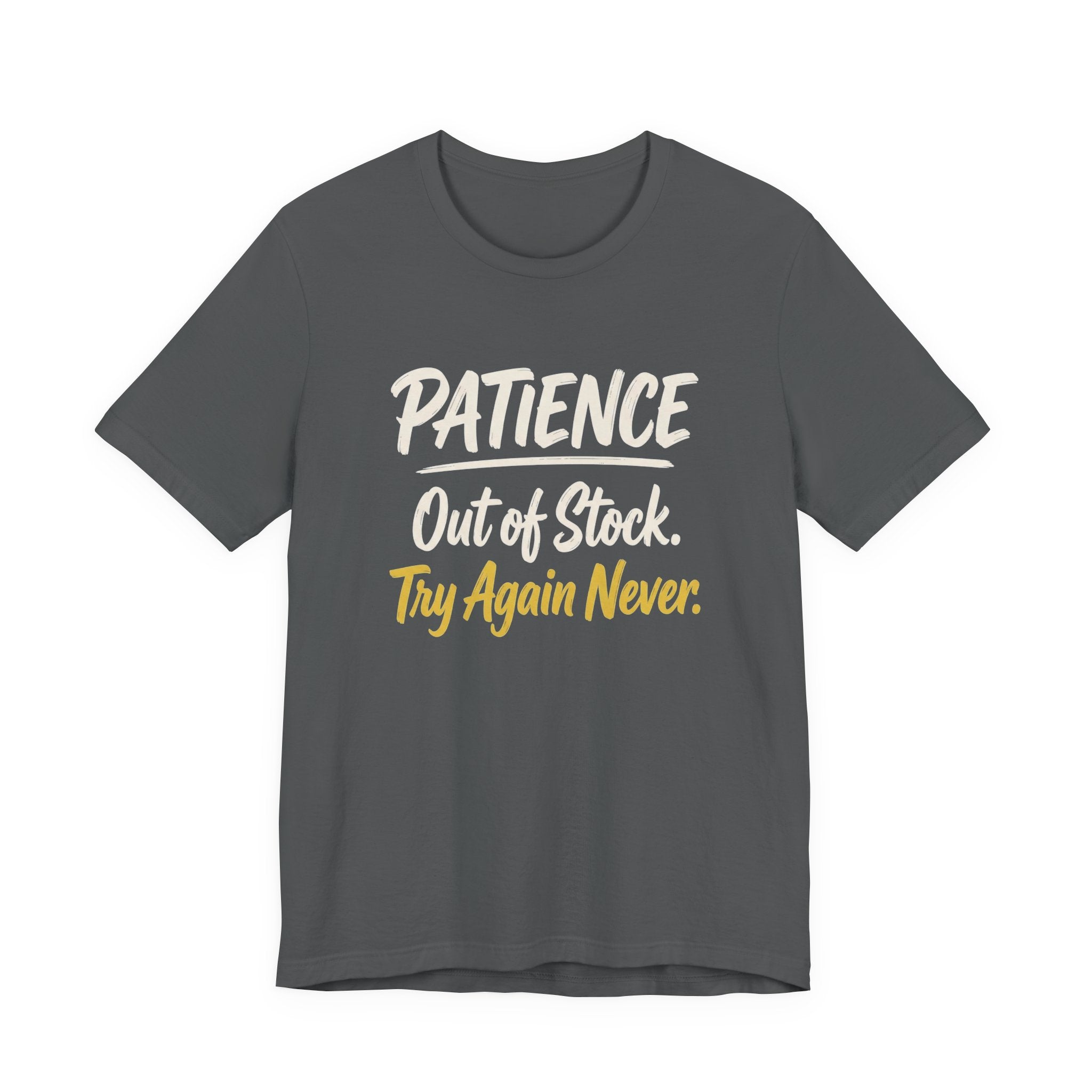Patience: Out of Stock. Try Again Never. - Sarcastic Motherhood T-Shirt