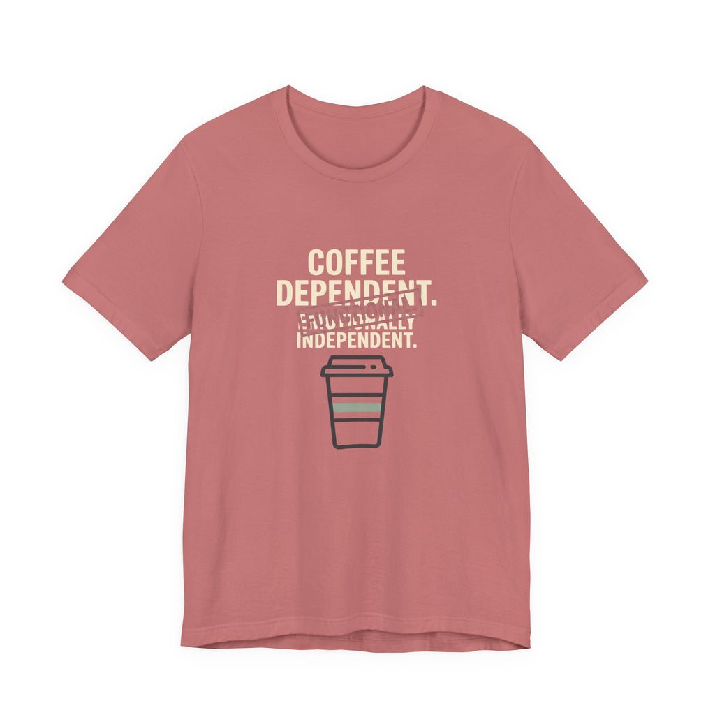 COFFEE DEPENDANT - FUNNY MOM T-SHIRT