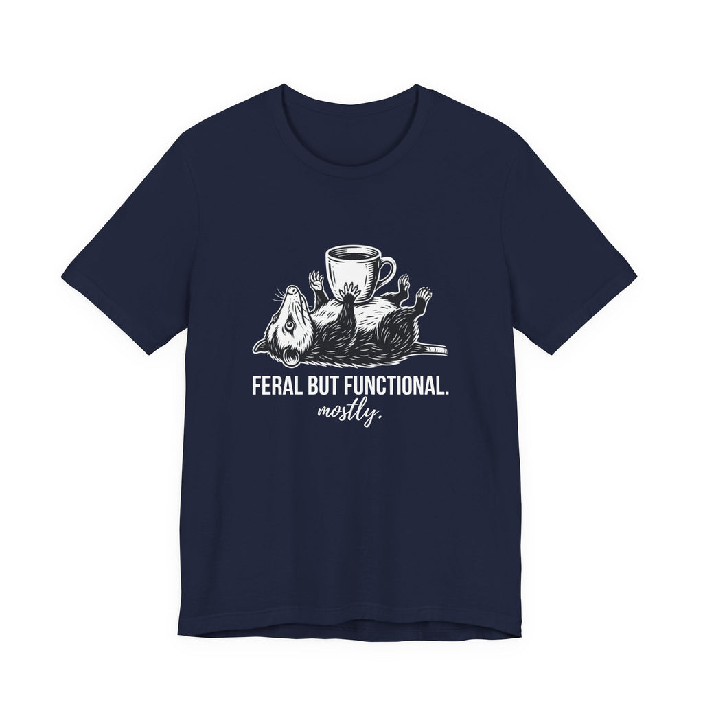 Feral But Functional Mostly Funny Mom T-Shirt Sarcastic Mom Tee