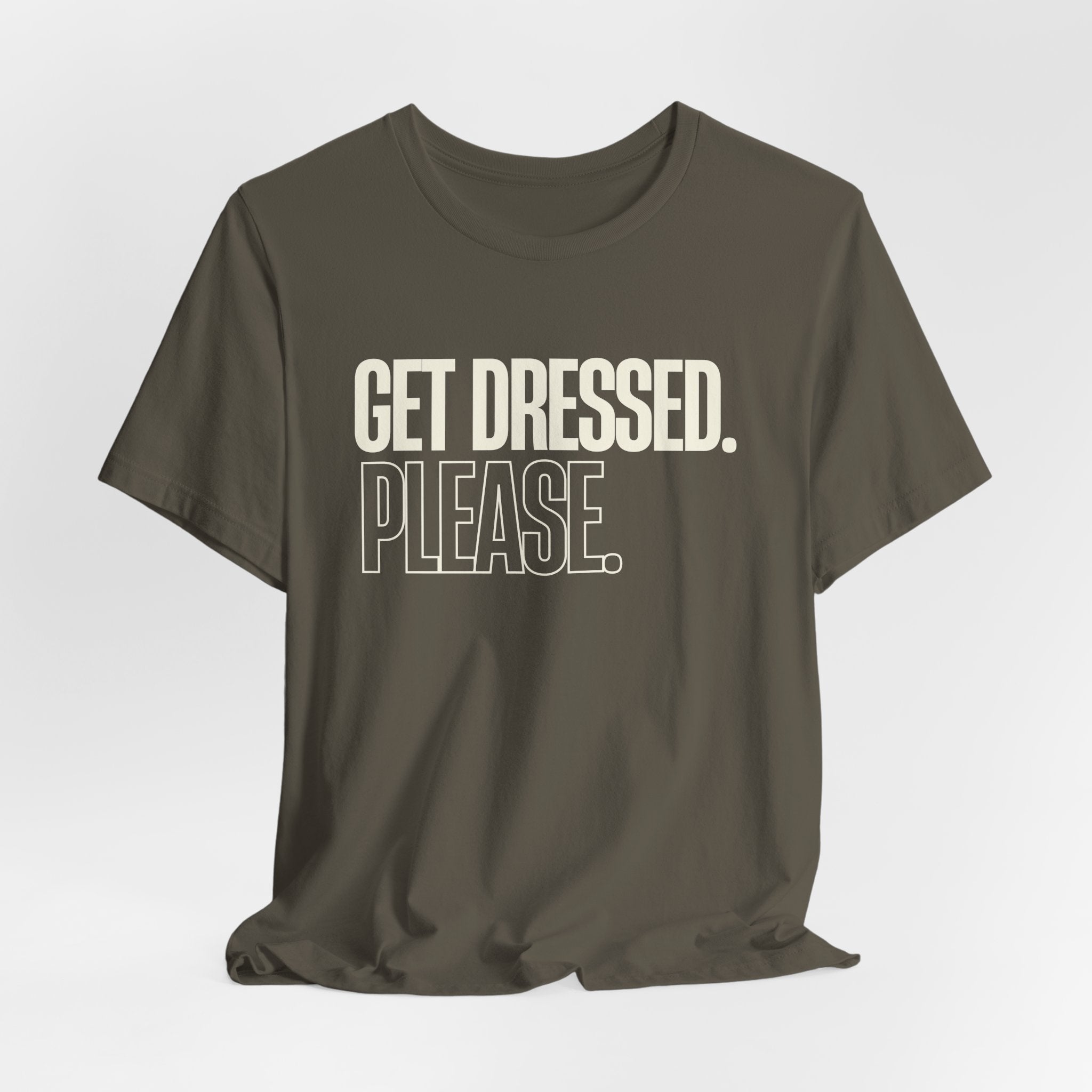Get Dressed. Please. - Funny Mom Gift, Sarcastic Mom Tee