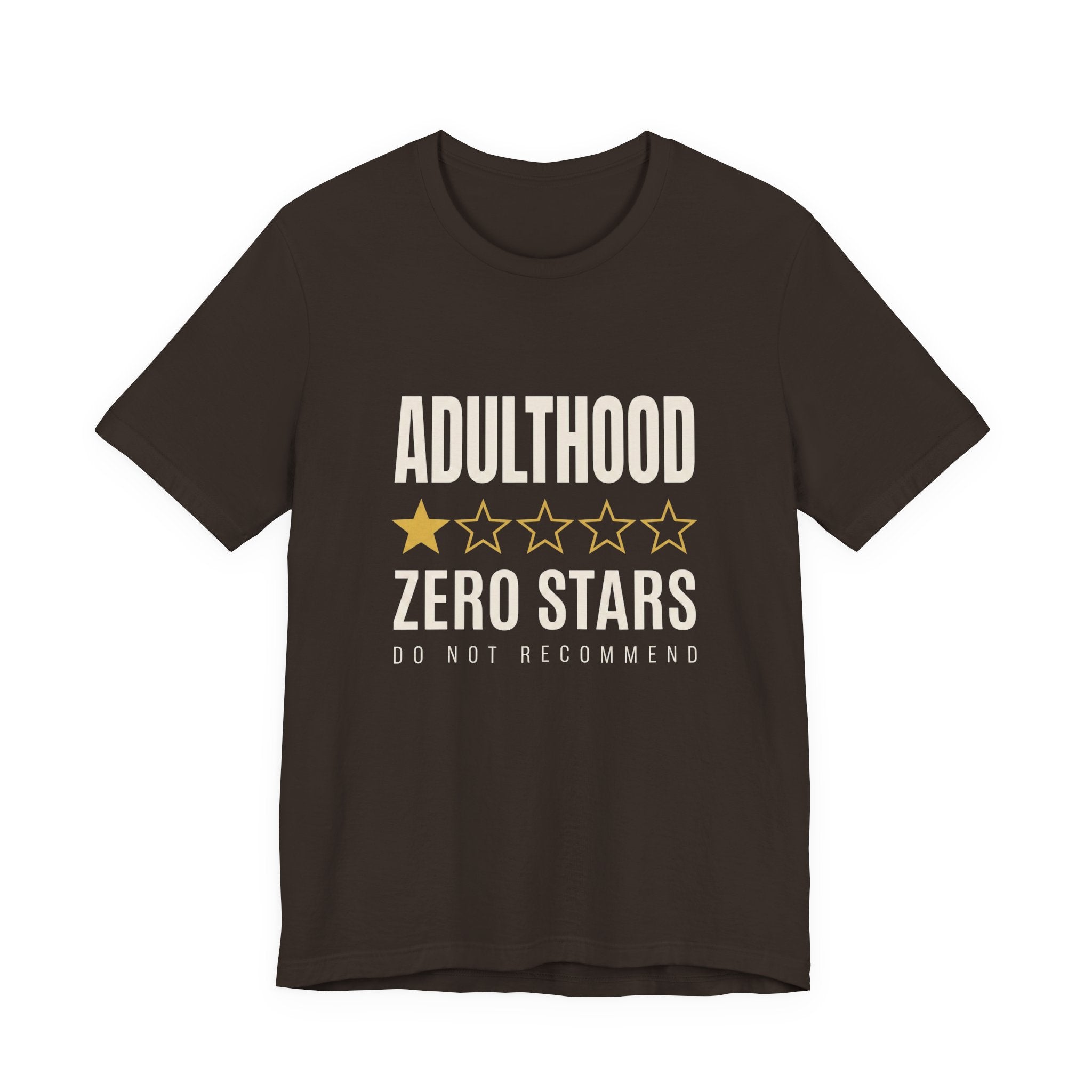 Adulthood.Zero Stars. Would Not Recommend. - Sarcastic Motherhood T-Shirt