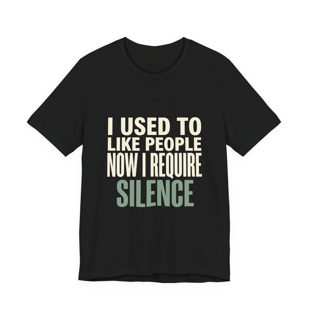 I Used To Like People Now I Require Silence Funny Mom T-Shirt