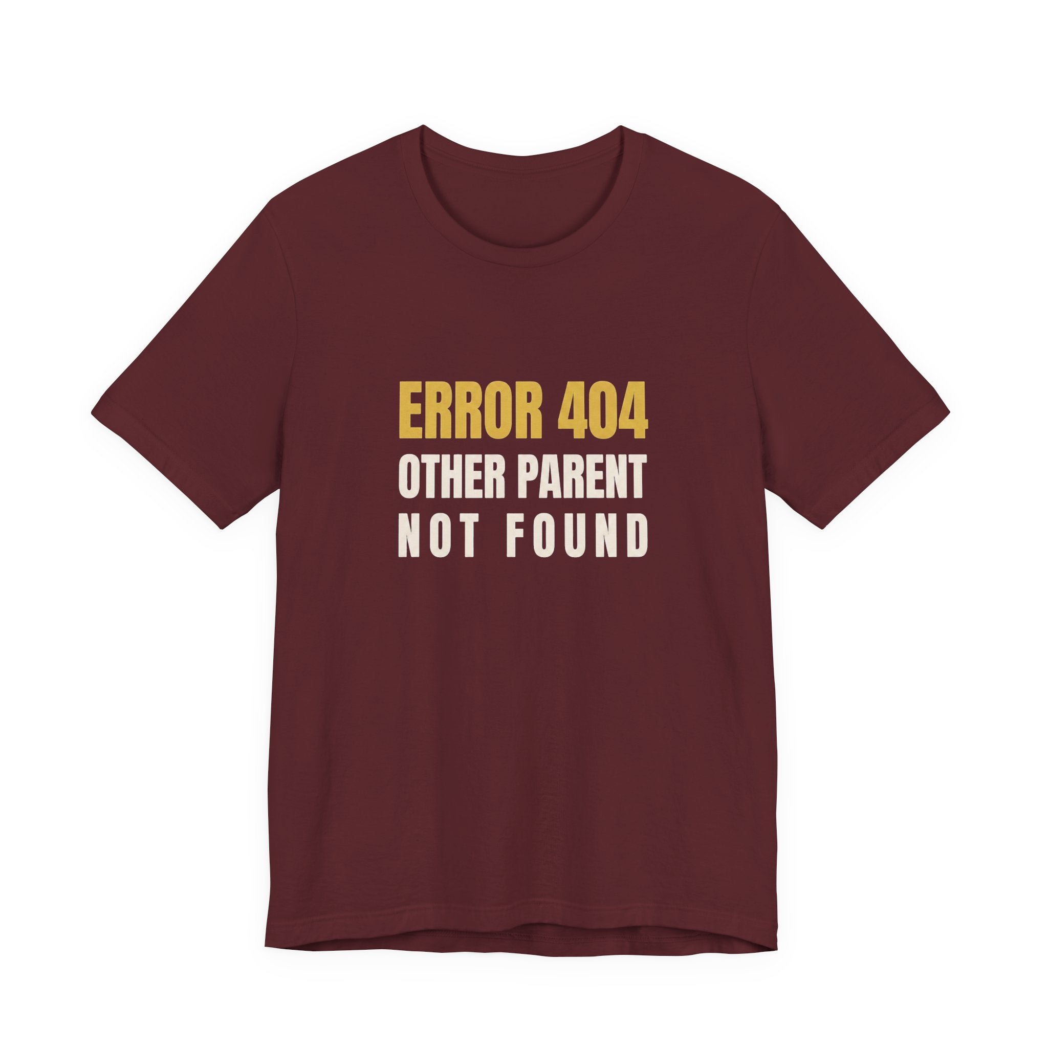 Error 404: Other Parent Not Found -Funny Mom T-shirt