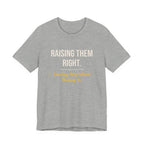Raising Them Right. Losing My Mind Doing It.- Sarcastic Motherhood T-Shirt
