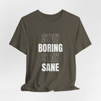Stay Boring Stay Sane Funny Mom Gift T-Shirt for Tired Moms