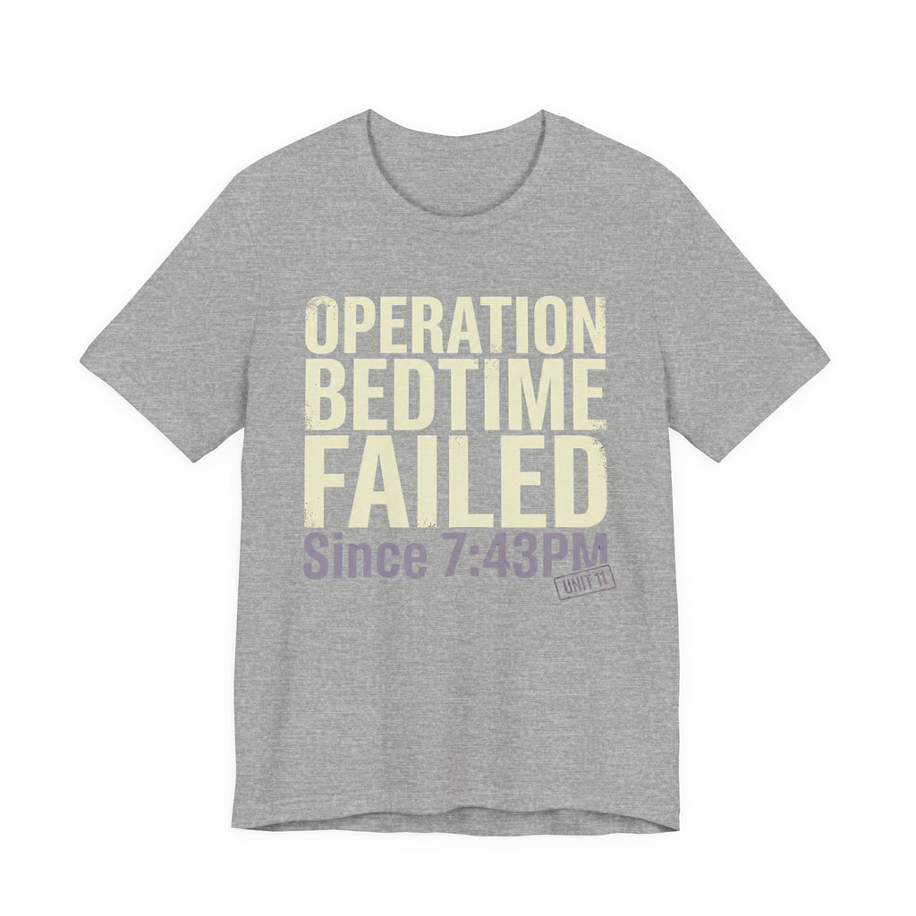 Operation Bedtime - Failed - Sarcastic Motherhood T-Shirt