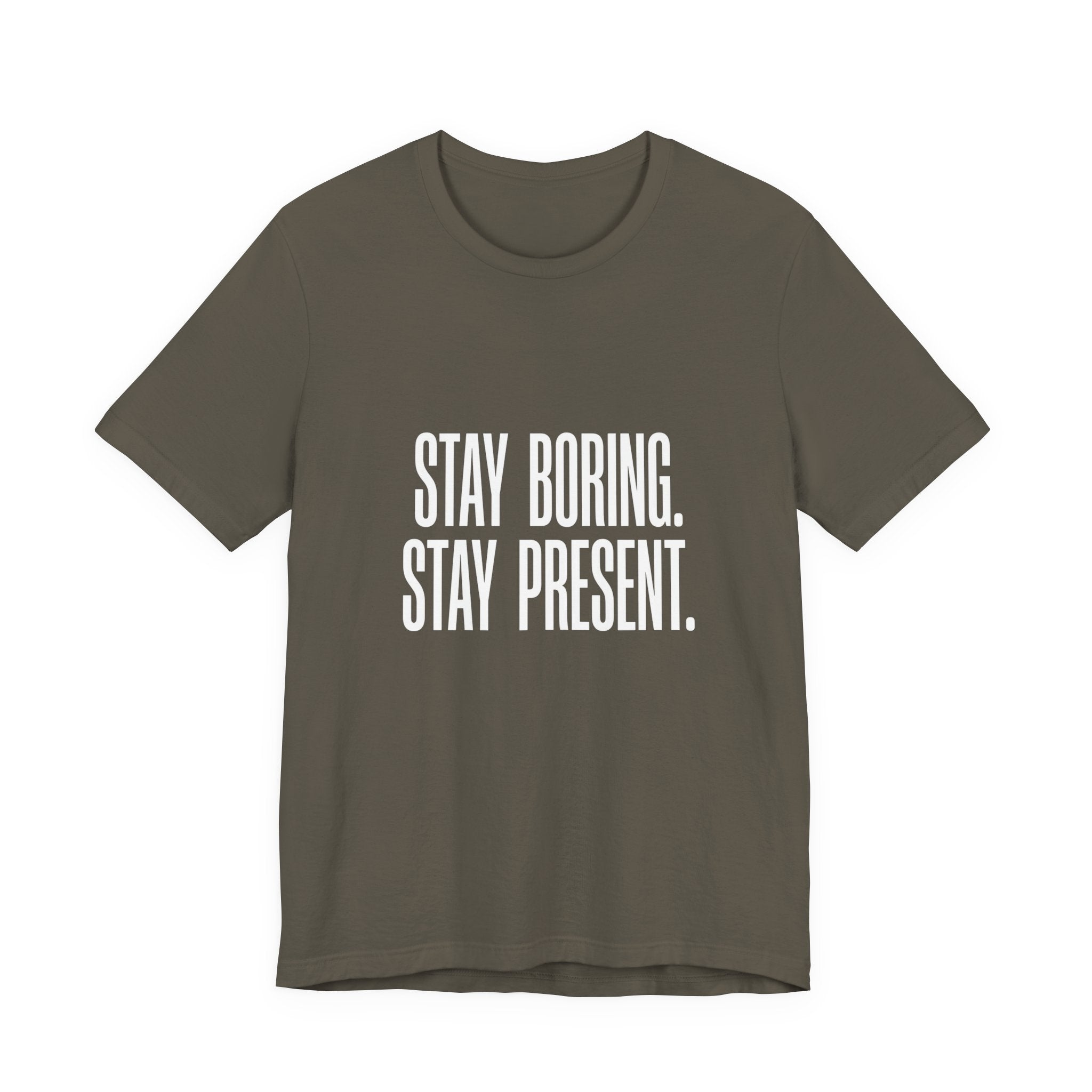 Stay Boring Stay Present Funny Mom Gift Sarcastic Mom Tee