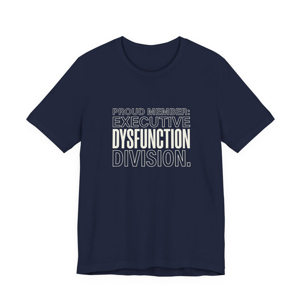 EXECUTIVE DYSFUNCION DIVISION - SARCASTIC MOM T-SHIRST