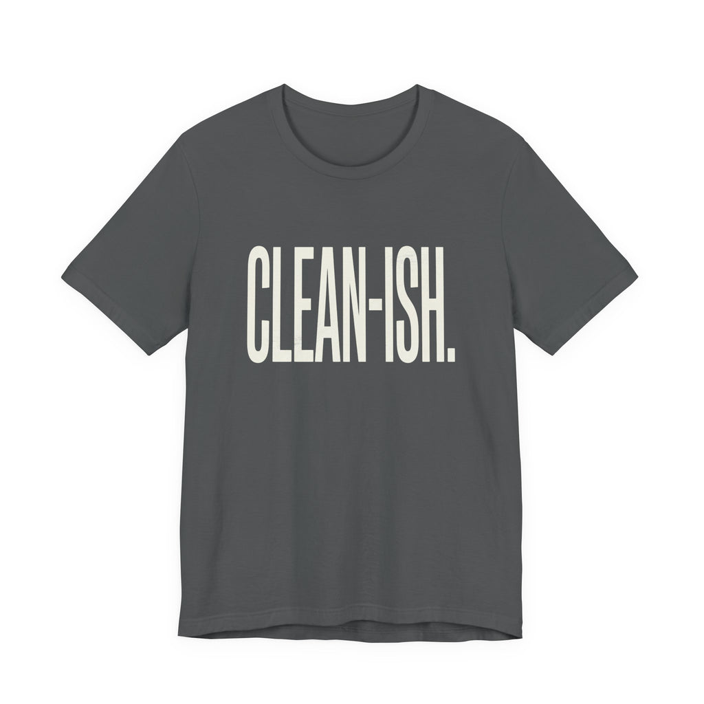 CLEAN-ISH - FUNNY MOM T-SHIRT