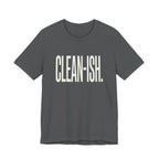 CLEAN-ISH - FUNNY MOM T-SHIRT