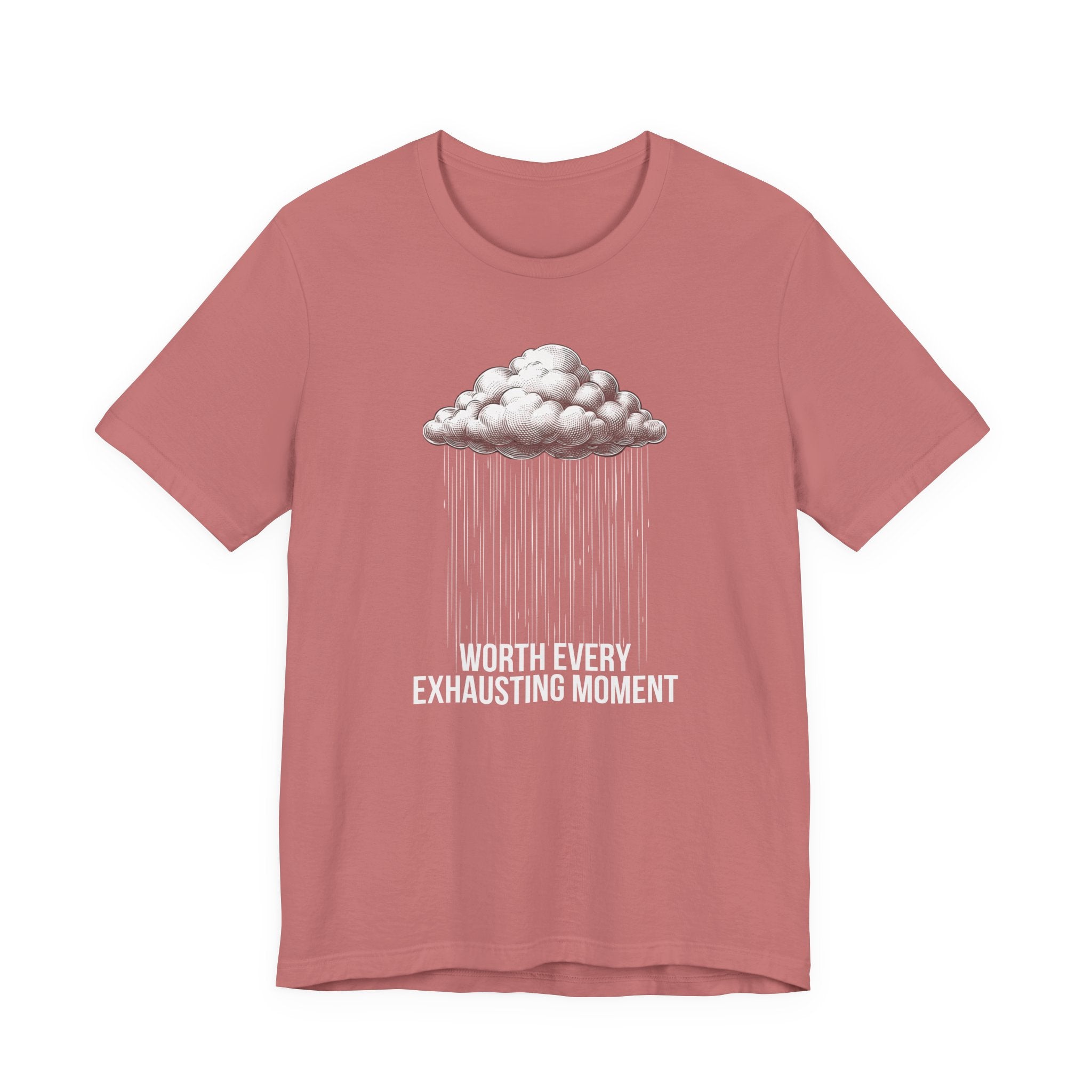 Worth Every Exhausting Moment - Mothers Day T-Shirt - Gift For Mom