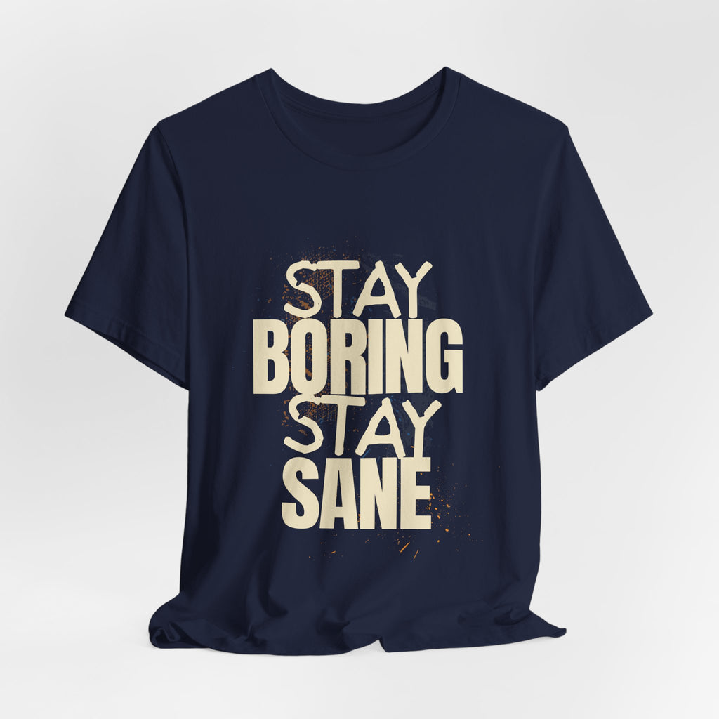 Stay Boring Stay Sane Funny Mom Gift T-Shirt for Tired Moms