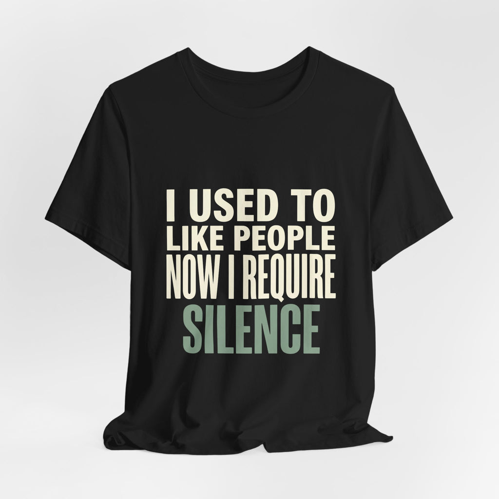 I Used To Like People Now I Require Silence Funny Mom T-Shirt