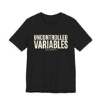 UNCONTROLLED VARIABLES - FUNNY MOM T-SHIRT