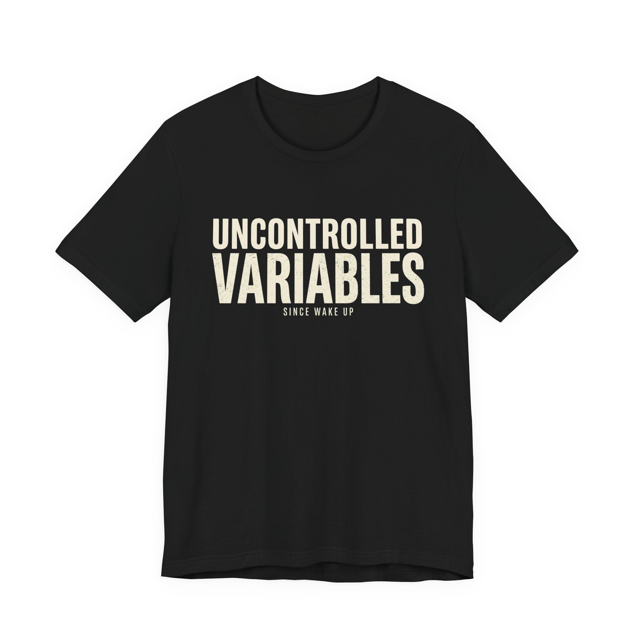 UNCONTROLLED VARIABLES - FUNNY MOM T-SHIRT