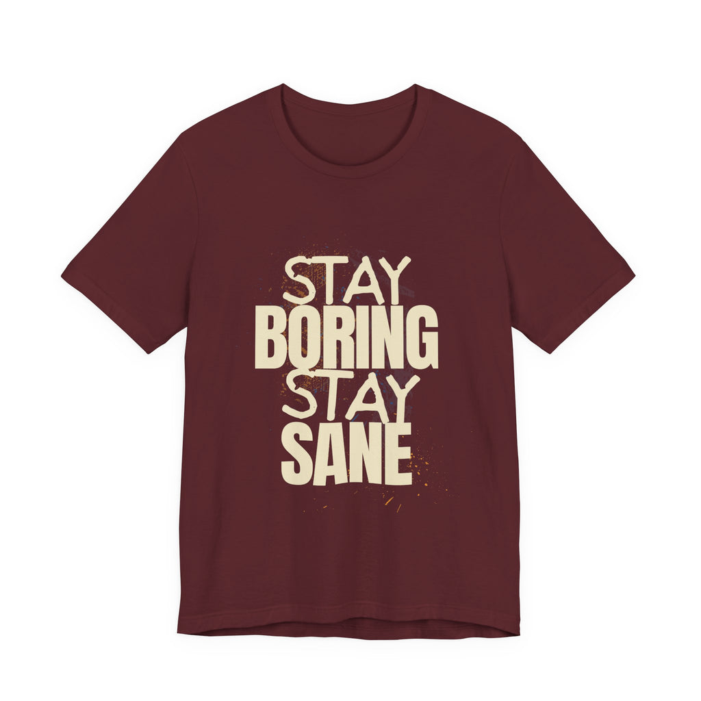 Stay Boring Stay Sane Funny Mom Gift T-Shirt for Tired Moms