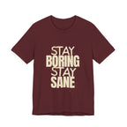 Stay Boring Stay Sane Funny Mom Gift T-Shirt for Tired Moms