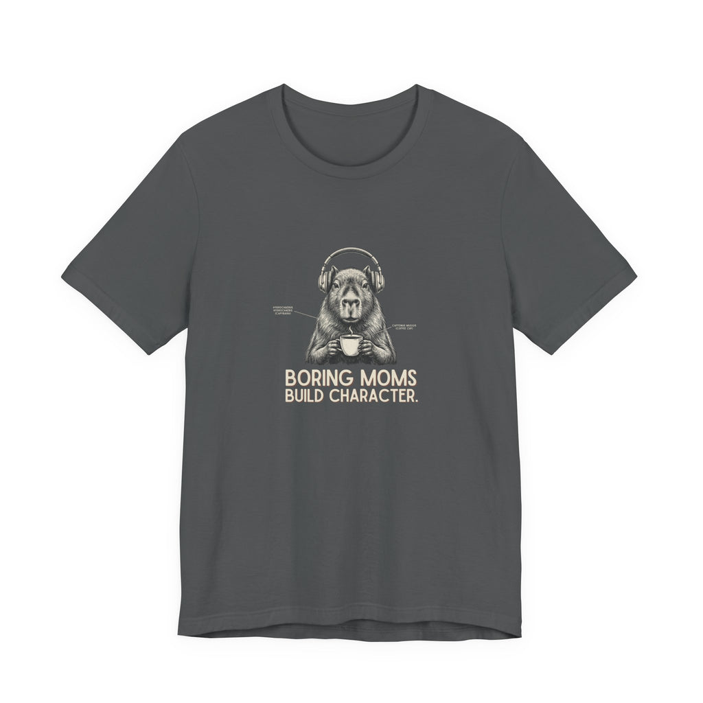 Boring Moms Build Character Funny Mom T-Shirt