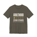 Adulthood.Zero Stars. Would Not Recommend. - Sarcastic Motherhood T-Shirt