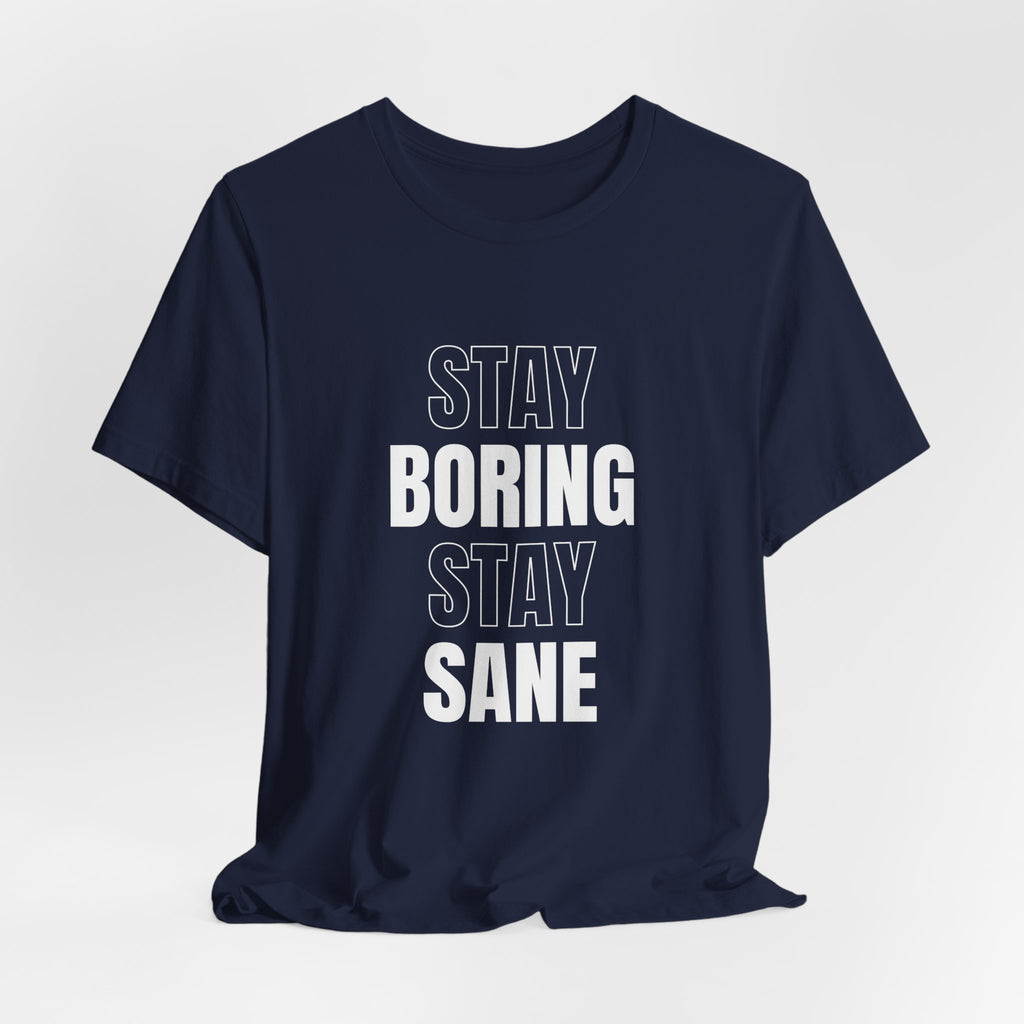 Stay Boring Stay Sane Funny Mom Gift T-Shirt for Tired Moms
