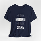 Stay Boring Stay Sane Funny Mom Gift T-Shirt for Tired Moms