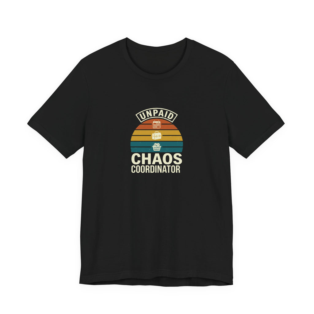 UNPAID CHAOS CORDINATOR - FUNNY MOM TEE