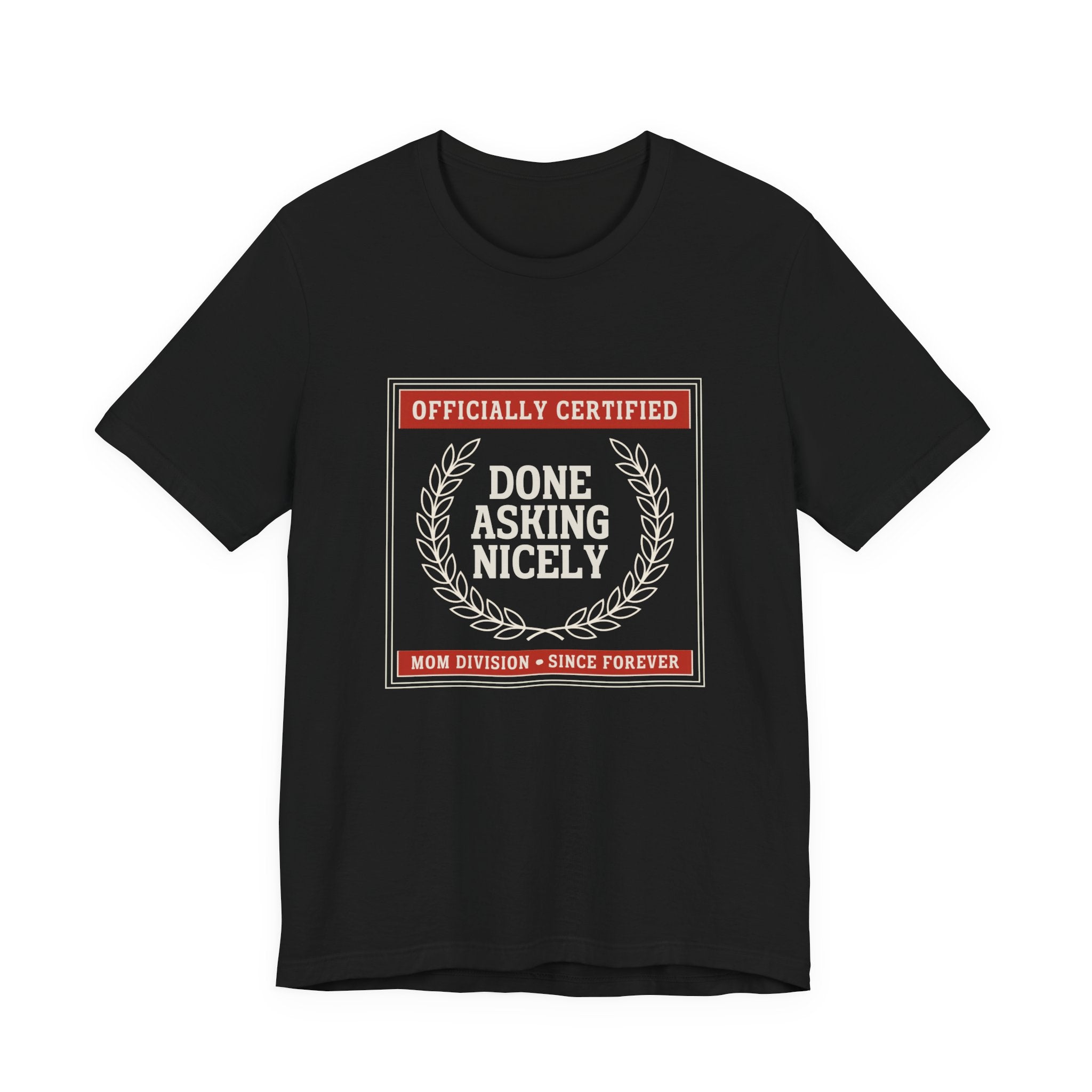 Done Asking Nicely Sarcastic Mom Tee Funny Mom Gift Shirt