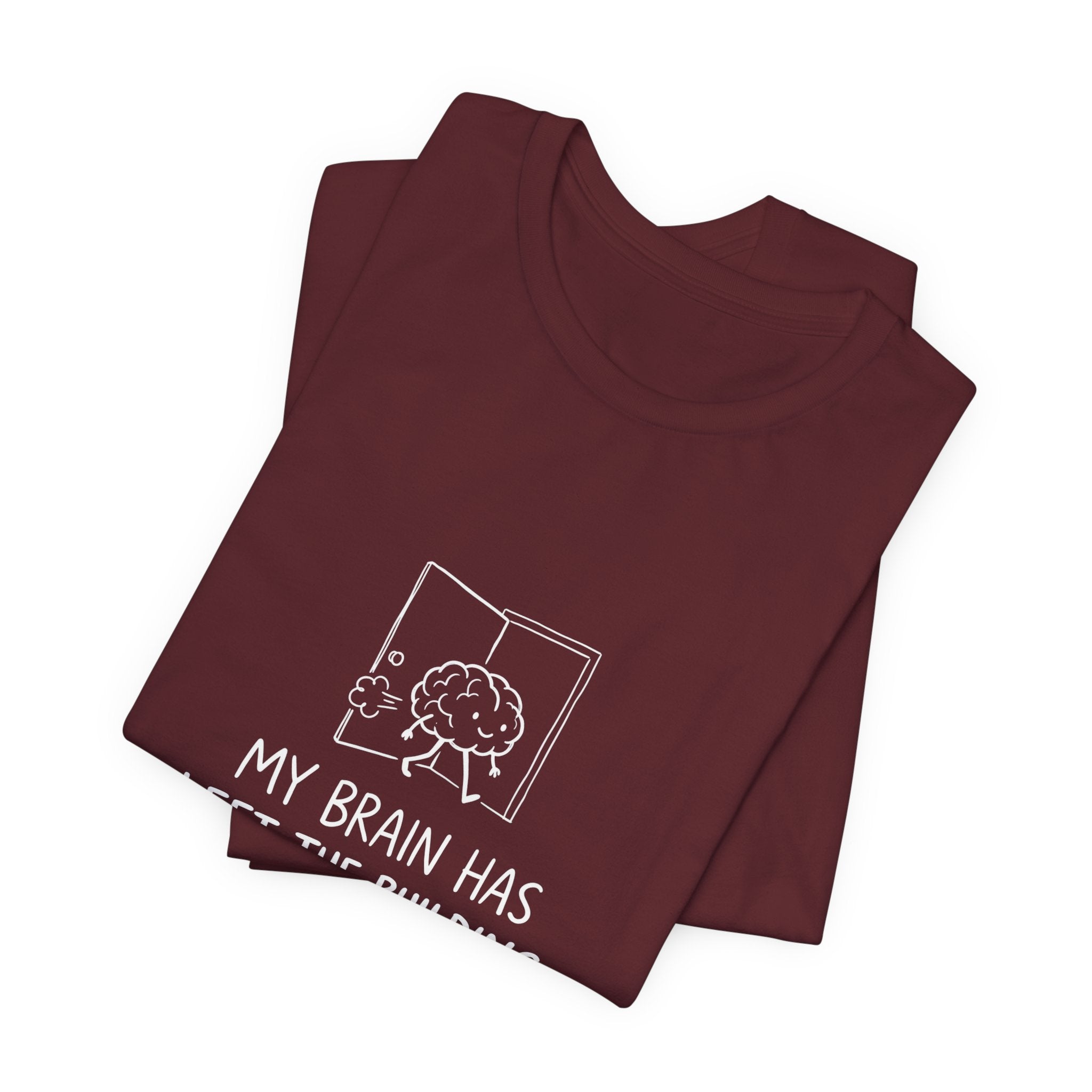 My Brain Has Left the Building Funny Mom T-Shirt Sarcastic Tee