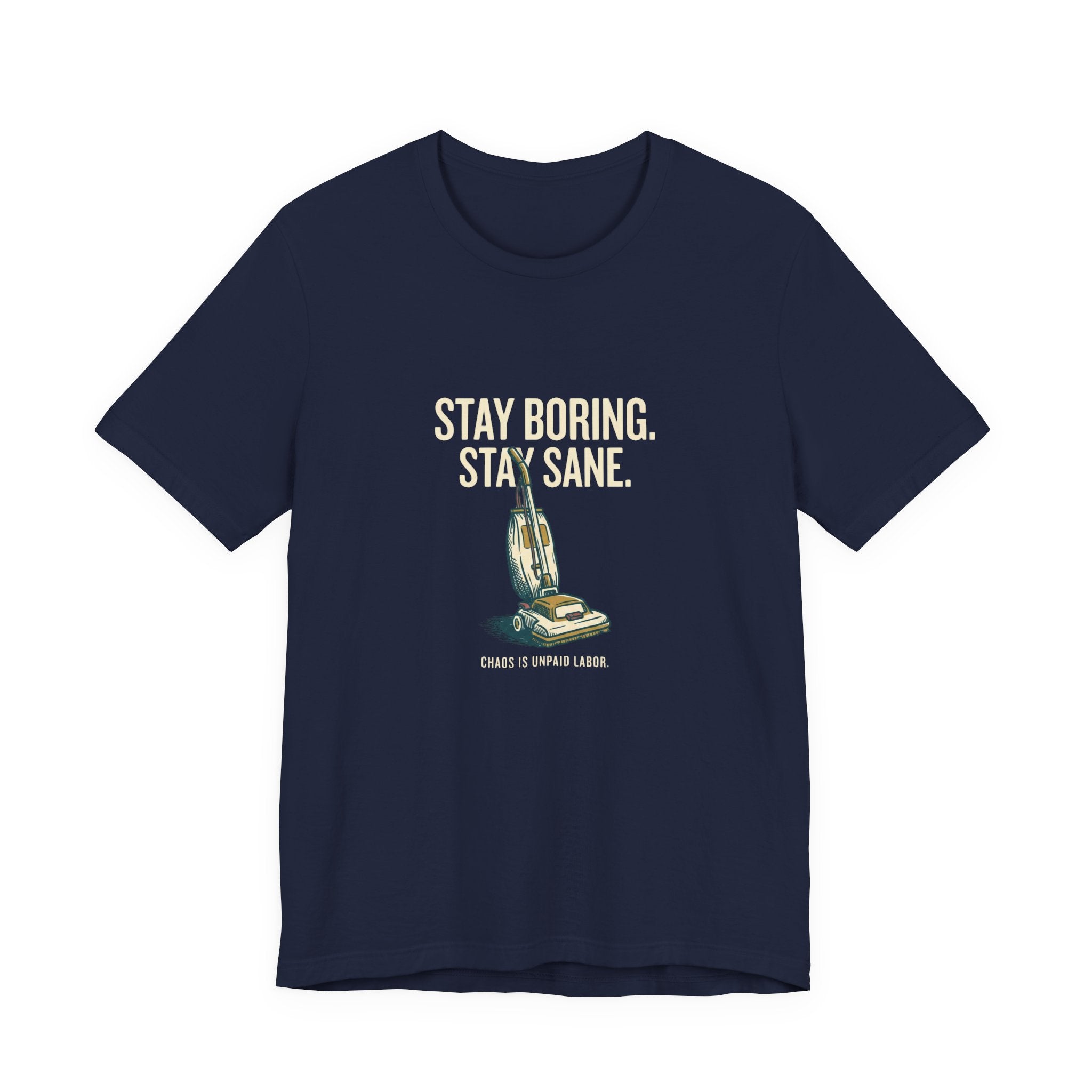 Stay Boring. Stay Sane - Sarcastic Mom T-Shirt