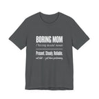 Boring Mom Present Steady Reliable Funny Mom Gift T-Shirt