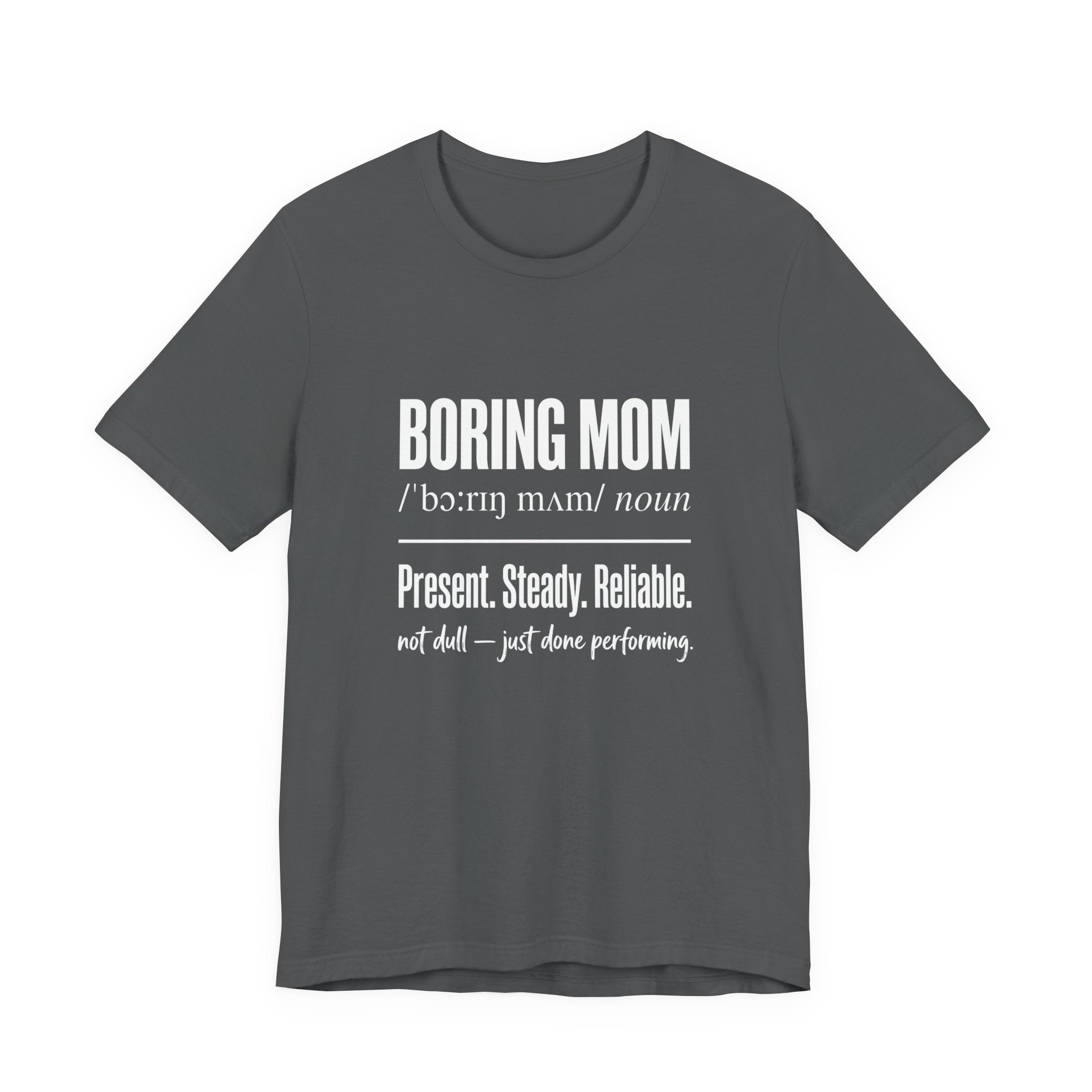Boring Mom Present Steady Reliable Funny Mom Gift T-Shirt
