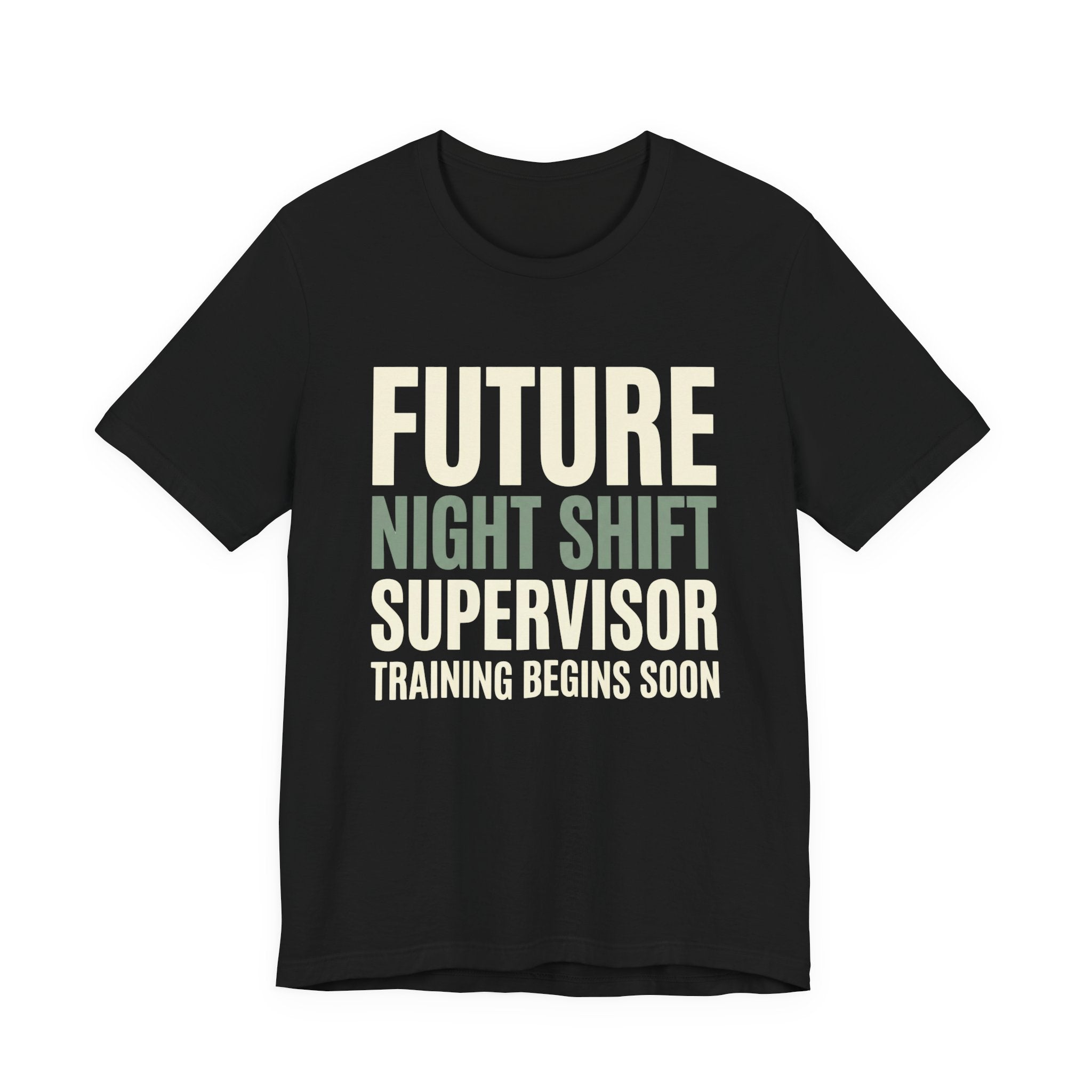 Future Nightshift Supervisor- Funny Sarcastic Mom Tee