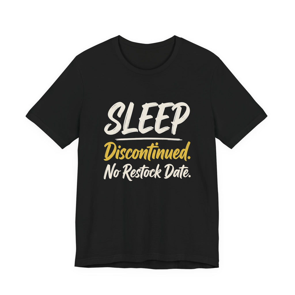 Sleep: Discontinued. No Restock Date. - Sarcastic Motherhood T-Shirt