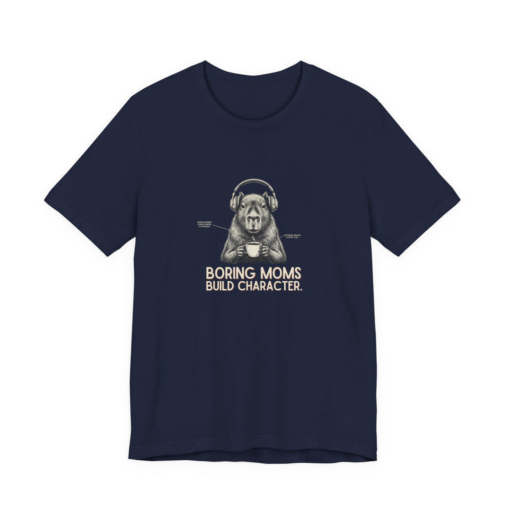 Boring Moms Build Character Funny Mom T-Shirt