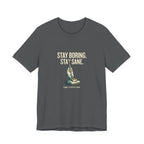 Stay Boring. Stay Sane - Sarcastic Mom T-Shirt