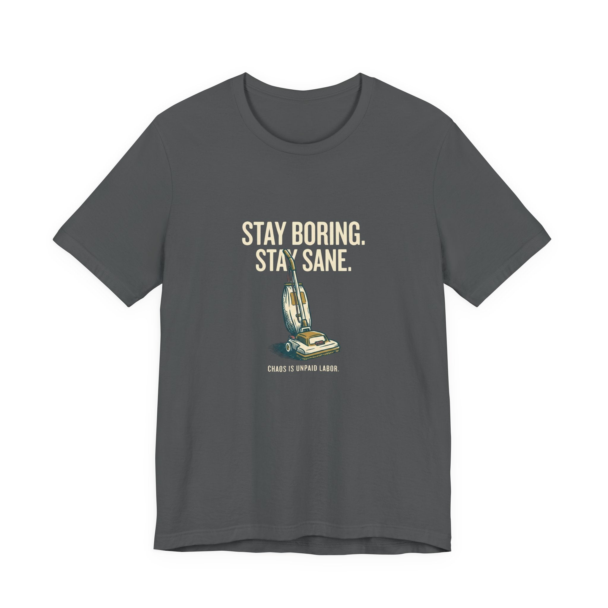 Stay Boring. Stay Sane - Sarcastic Mom T-Shirt