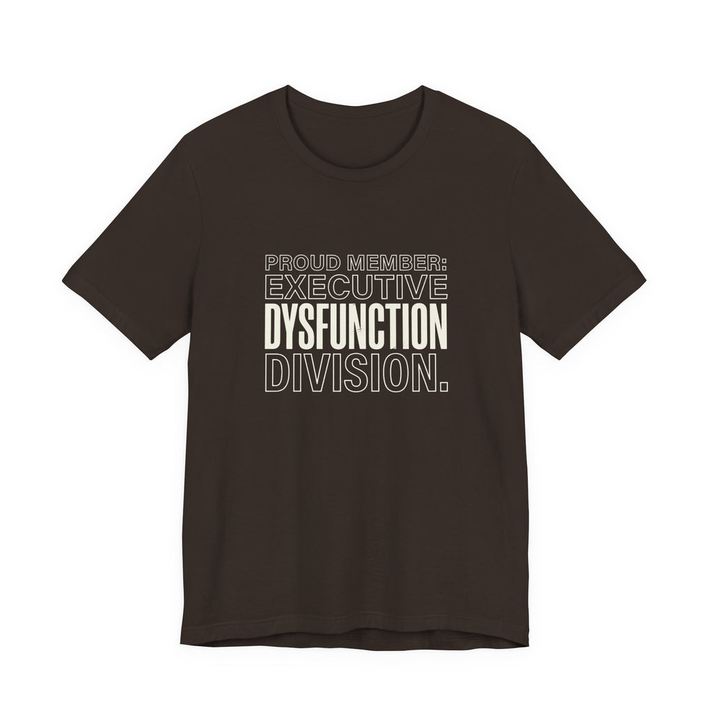 EXECUTIVE DYSFUNCION DIVISION - SARCASTIC MOM T-SHIRST