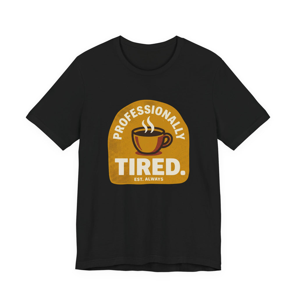 Professionally Tired Funny Mom Shirt Relatable Mom Tee
