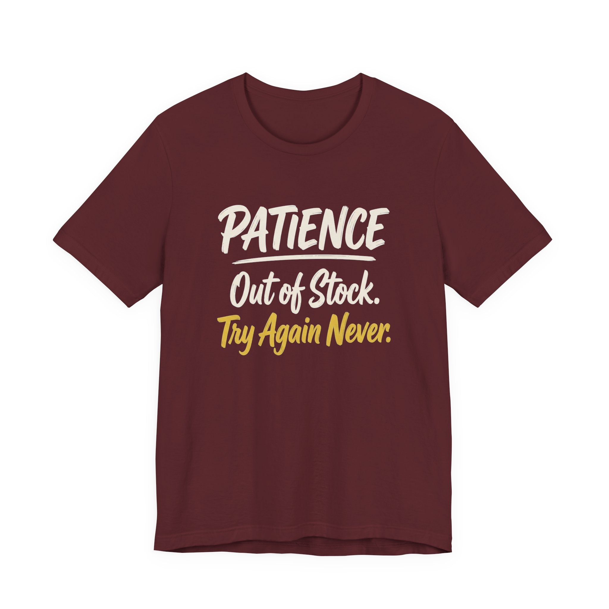 Patience: Out of Stock. Try Again Never. - Sarcastic Motherhood T-Shirt